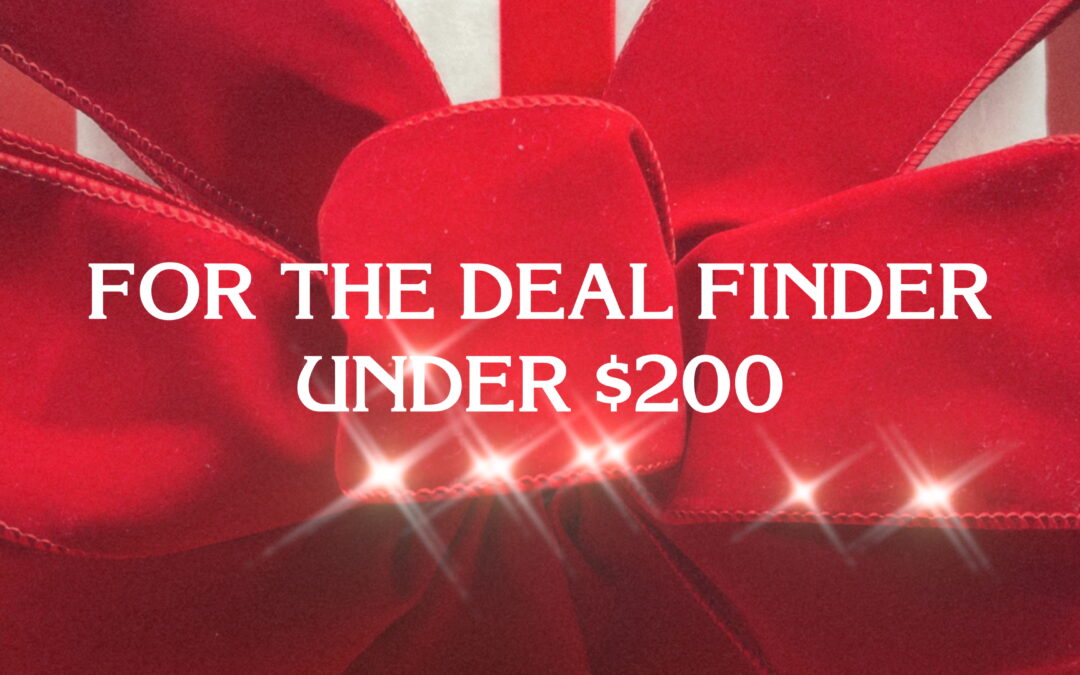 30 UNDER $200 GIFT IDEAS FOR THE DEAL FINDER